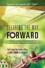 Clearing the Way Forward - Personal Estate Planning Workbook af Gustin D Fox-Smith