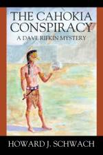 Cahokia Conspiracy af Howard J Schwach