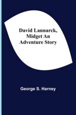David Lannarck, Midget An Adventure Story af George S Harney