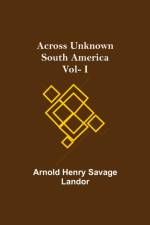 Across Unknown South America Vol- I af Arnold Henry Savage Landor
