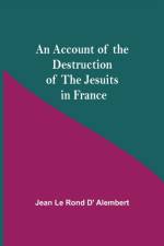 Account Of The Destruction Of The Jesuits In France af Jean Le Rond D' Alembert