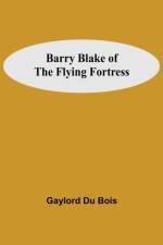 Barry Blake Of The Flying Fortress af Gaylord Du Bois