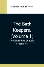 Bath Keepers, (Volume 1) (Novels Of Paul De Kock Volume Vii) af Charles Paul De Kock
