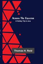 Across The Equator af Thomas H Reid