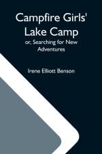 Campfire Girls' Lake Camp; Or, Searching For New Adventures af Irene Elliott Benson