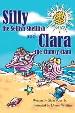 Silly the Selfish Shellfish and Clara the Clumsy Clam af Shilo Ann
