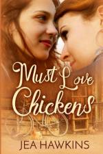 Must Love Chickens af Jea Hawkins