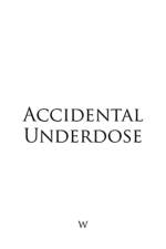 Accidental Underdose