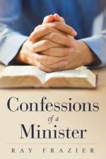Confessions of a Minister af Ray Frazier