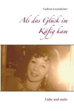 Als das Gluck im Kafig kam af Gudrun Leyendecker