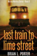 Last Train to Lime Street af Brian L Porter