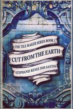 Cut From The Earth af Stephanie Renee Dos Santos