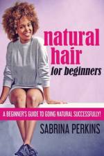 Natural Hair For Beginners af Sabrina Perkins