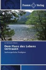Dem Fluss des Lebens vertrauen af Iris Rothweiler-Blattler