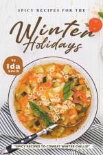 Spicy Recipes for the Winter Holidays af Ida Smith