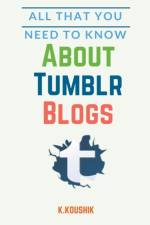 All That You Need to Know About Tumblr Blogs af Koushik K
