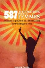 587 Affirmations pour les femmes af Josiane Fortin