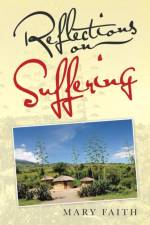 Reflections on Suffering af Mary Faith