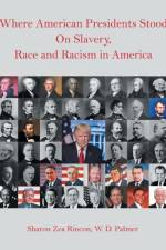 Where American Presidents Stood on Slavery, Race and Racism in America af Sharon Zea Rincon