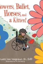 Flowers, Ballet, Horses, and a Kitten! af Truett Lee