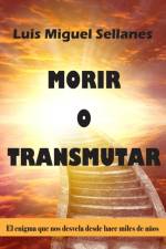 Morir o Transmutar af Luis Miguel Sellanes