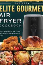 Easy Elite Gourmet Air Fryer Cookbook af Tony Jackson