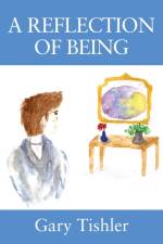 A Reflection of Being af Gary Tishler