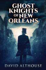 Ghost Knights Of New Orleans af David Althouse