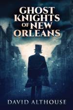 Ghost Knights Of New Orleans af David Althouse