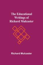 Educational Writings Of Richard Mulcaster af Richard Mulcaster