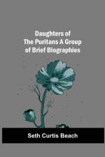 Daughters Of The Puritans A Group Of Brief Biographies af Seth Curtis Beach