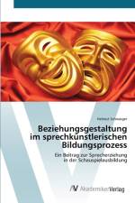 Beziehungsgestaltung im sprechkunstlerischen Bildungsprozess af Helmut Schwaiger
