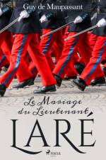 Le Mariage du Lieutenant Laré af Guy de Maupassant