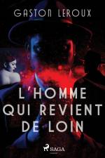 L'Homme qui Revient de Loin af Gaston Leroux