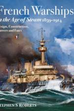 French Warships in the Age of Steam 1859-1914 af Stephen S Roberts