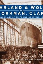Harland & Wolff and Workman Clark af Richard P. de Kerbrech
