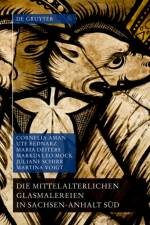Die mittelalterlichen Glasmalereien in Sachsen-Anhalt Sud (ohne Halberstadt und Naumburg) af Cornelia Aman