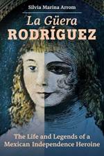 La Guera Rodriguez af Silvia Marina Arrom
