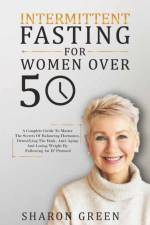Intermittent Fasting For Woman Over 50 af Sharon Green