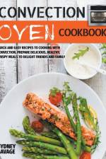Convection Oven Cookbook af Sydney Savage