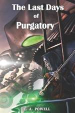 The Last Days of Purgatory. af C A Powell