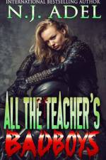 All the Teacher's Bad Boys af N J Adel