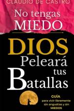 No tengas Miedo / DIOS peleara tus Batallas af Claudio De Castro