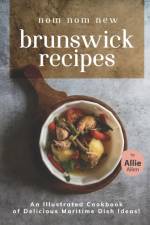 Nom Nom New Brunswick Recipes af Allie Allen