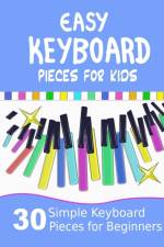 Easy Keyboard Pieces for Kids af Heather Milnes