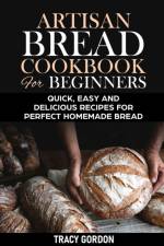 Artisan Bread Cookbook for Beginners af Tracy Gordon