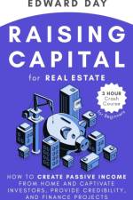 Raising Capital for Real Estate af Edward Day