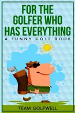 For the Golfer Who Has Everything af Team Golfwell