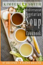 Mediterranean Vegetarian Soup Cookbook af Kimberley Smith