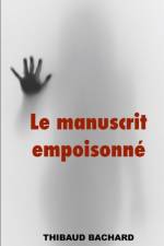 manuscrit empoisonne af Thibaud Bachard